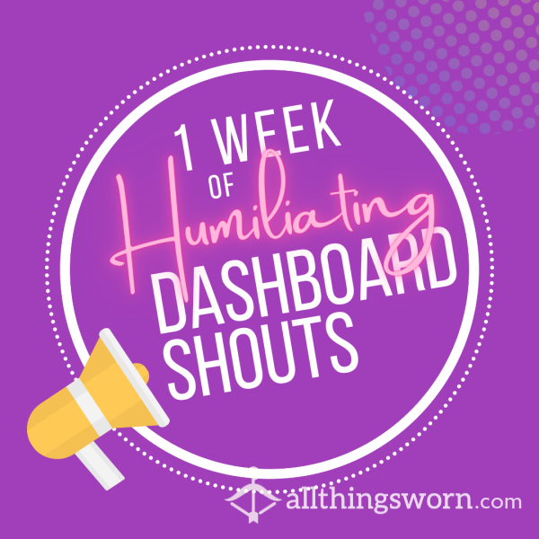 7 Days Of Dashboard Humiliation