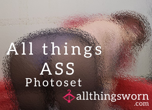 All Things A**! BOOTY, A** Fet**h!