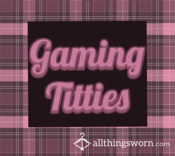 Bi Weekly Event: Gaming T*tties