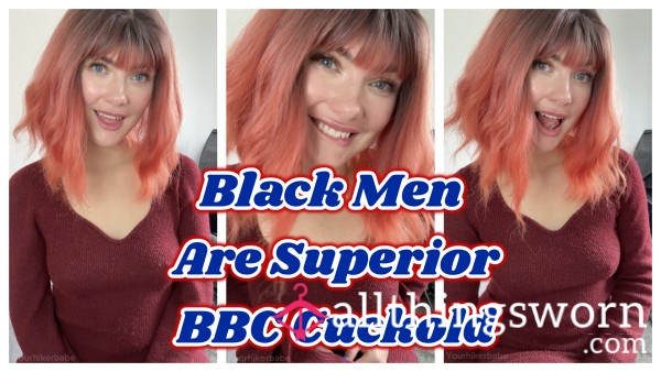 Black Men Are Superior BBC Cuckold