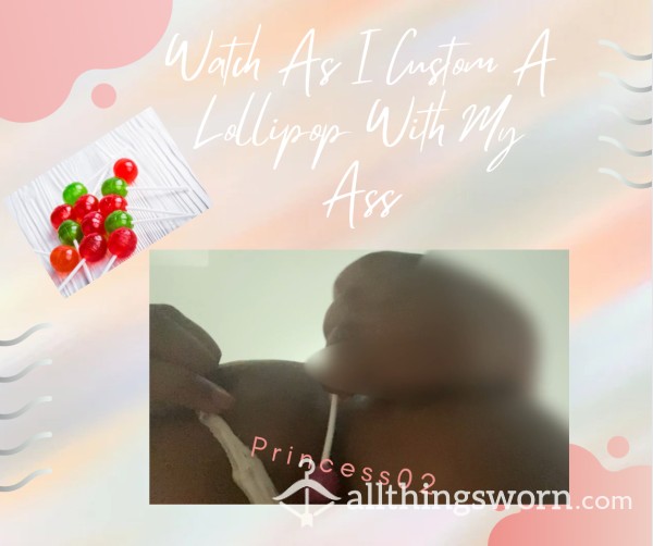 BRAND NEW 🍭Watch As I Custom A Lollipop With My A**🍭