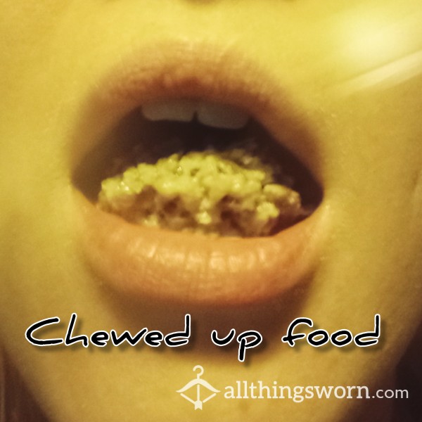 Chewed Up Food