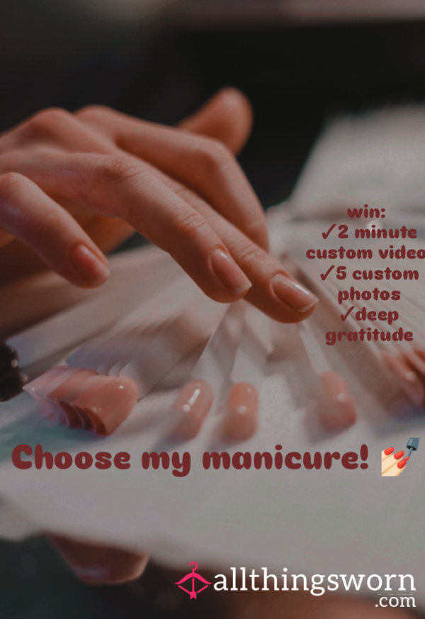 Choose My Manicure! I'll Give You A Sweet Treat! My Fingers Need Some Care