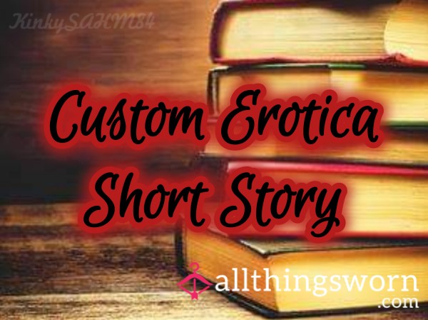 Custom Erotica Short Story