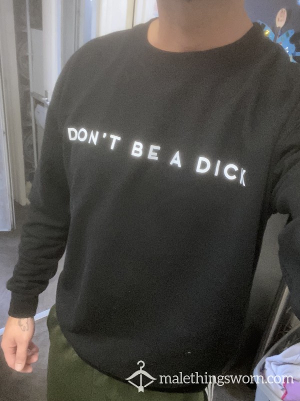 “DONT BE A D*ck” Sweaty Sweater 🍆