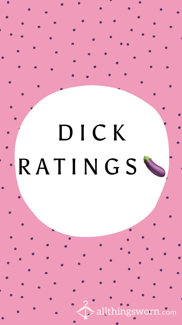 Let Me Rate Your D*ck