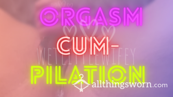 Orgasm C*mpilation