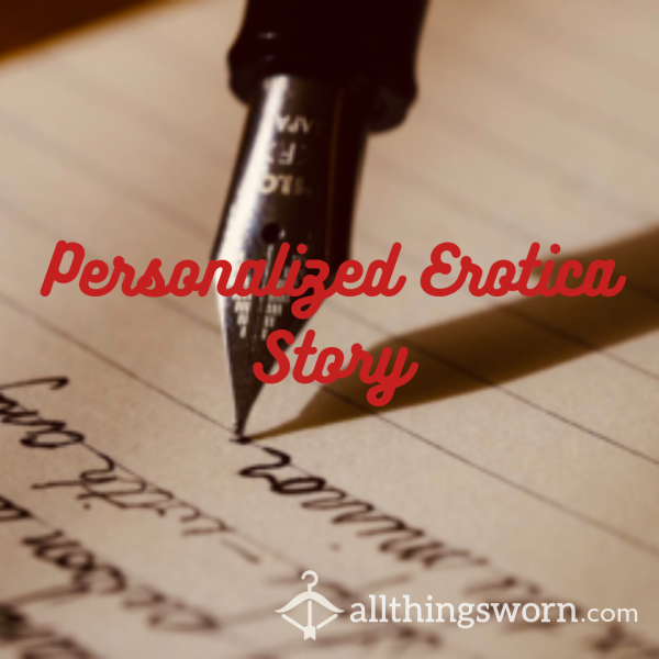 🖋 Personalized Erotica 🖋 *800-1000 Words* (Ebony, Hairy, Curvy, Erotica, Custom, Writing, Sensual, S**ual, Story, S** Scene)