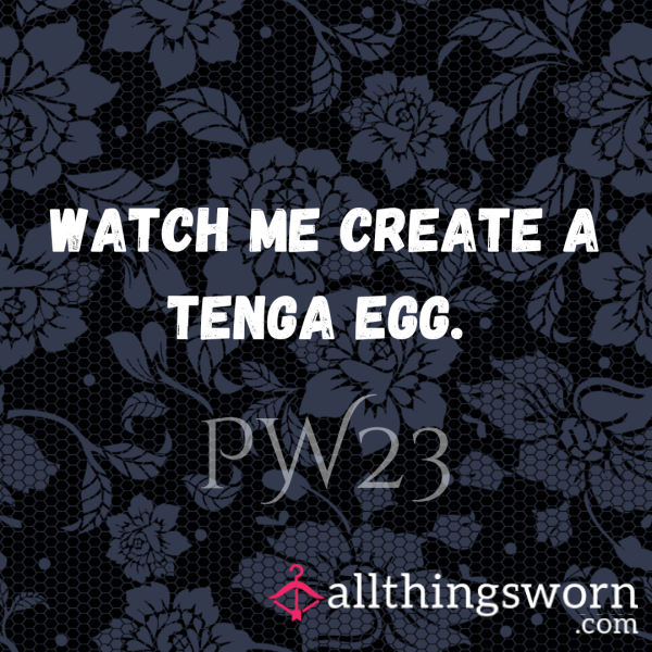 Watch Me Create A Tenga Egg.